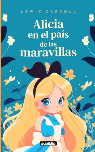Alicia en el país de las maravillas: Adaptado para niños de 9 a 12 años e ilustraciones a color von Independently published